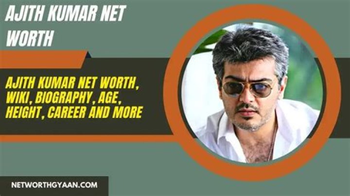 Ajith Kumar Net Worth, Age, Height