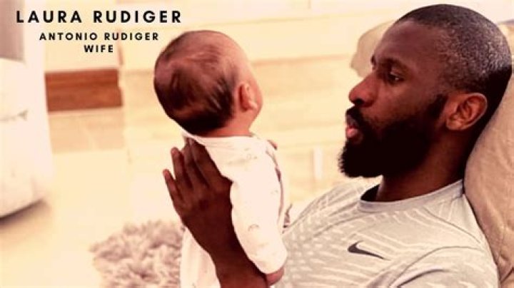 Antonio Rudiger Wife: Who is Laura Rudiger?