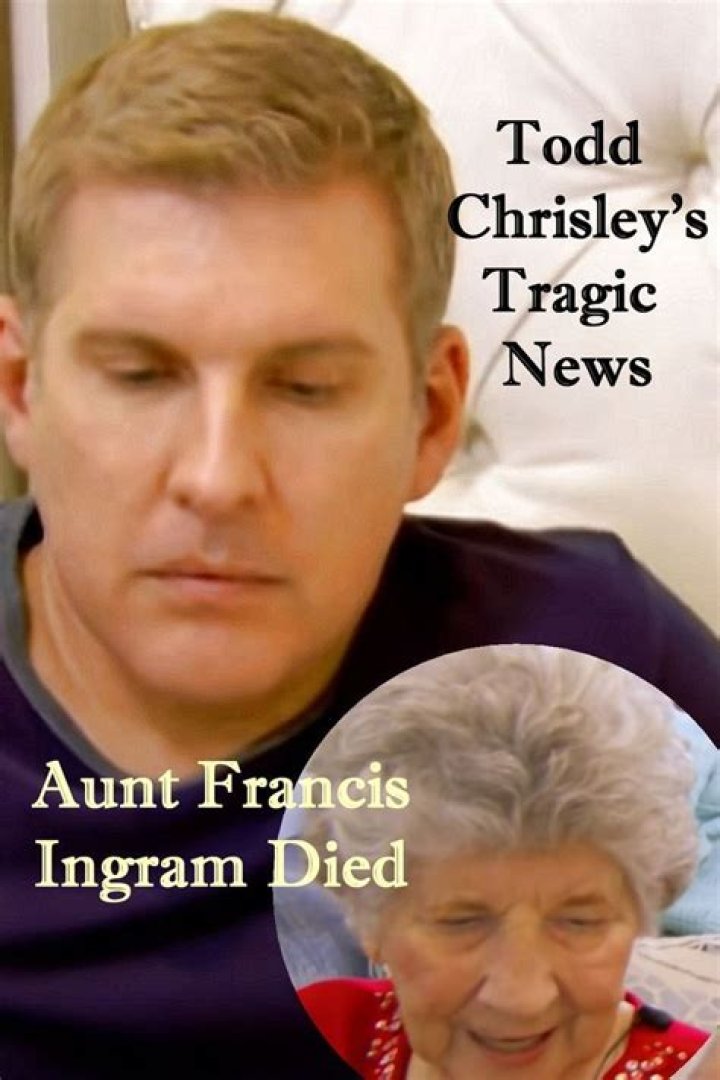 Aunt Francis Chrisley Death: The Untold Truth