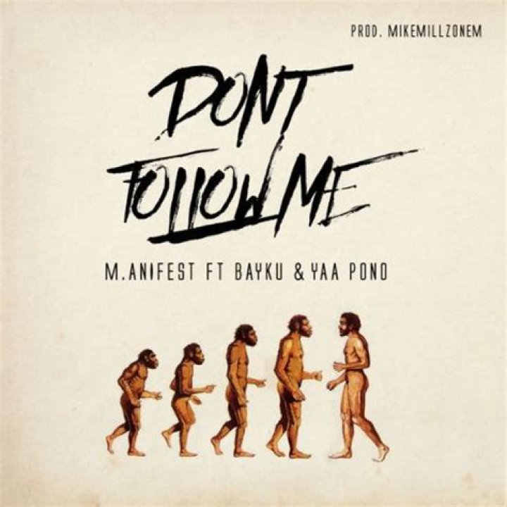 DOWNLOAD: M.anifest – Don’t Follow Me ft Bayku X Yaa Pono