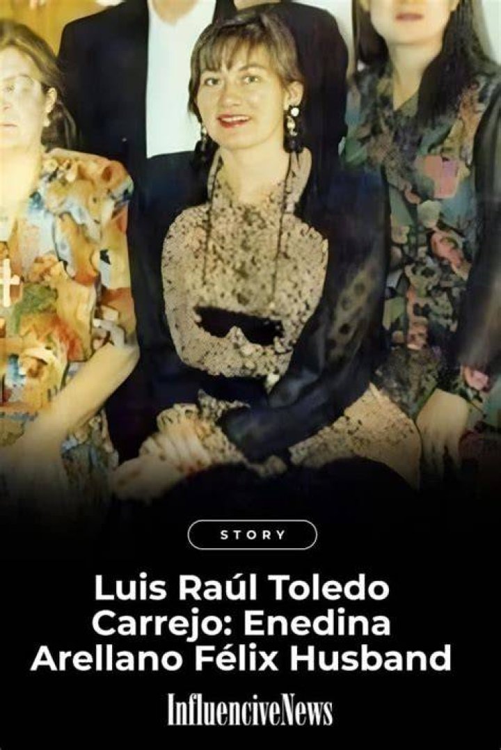 Enedina Arellano Félix Husband: Meet Luis Raúl Toledo Carrejo