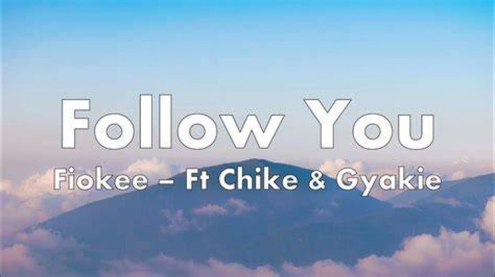 Fiokee ft Chike X Gyakie – Follow You