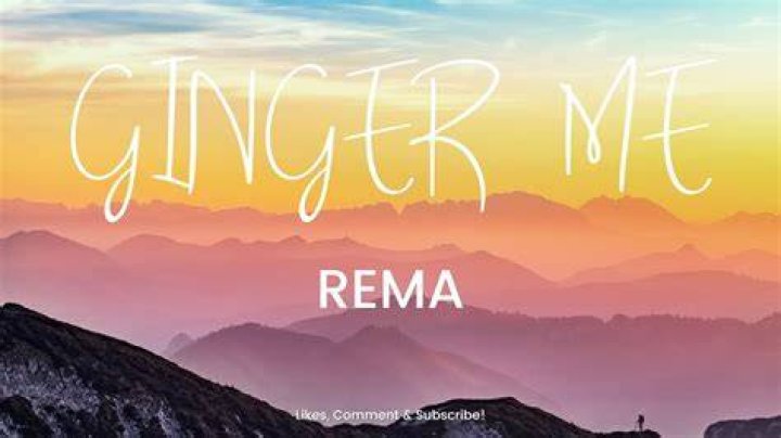 Full LYRICS – ‘Ginger Me’ By Rema