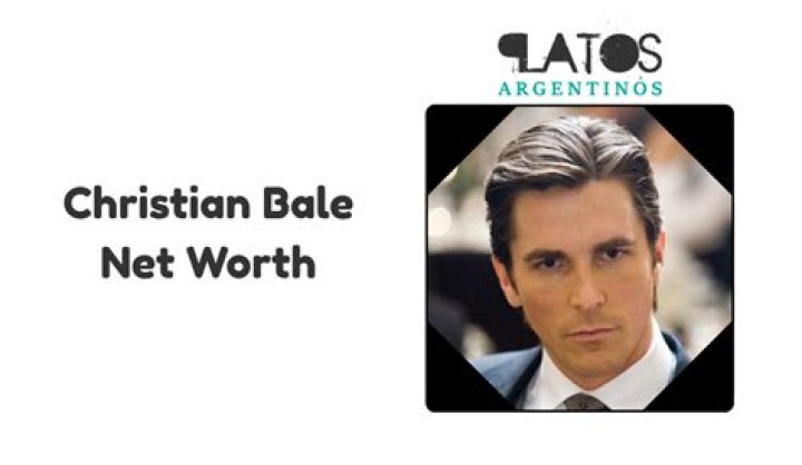 How Much is Christian Bale’s Net Worth Today