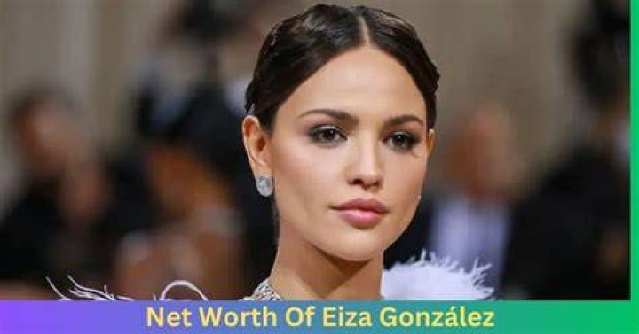 How much is Eiza González’s Net Worth’s net worth in 2023