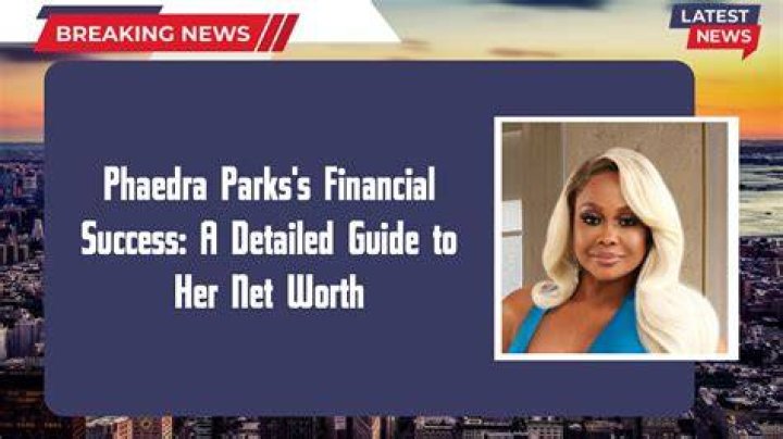 How much is Phaedra Parks’s net worth today