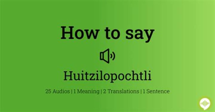 How to pronounce huitzilopochtli