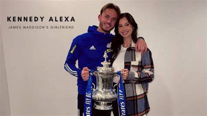 James Maddison Wife: Meet Kennedy Alexa