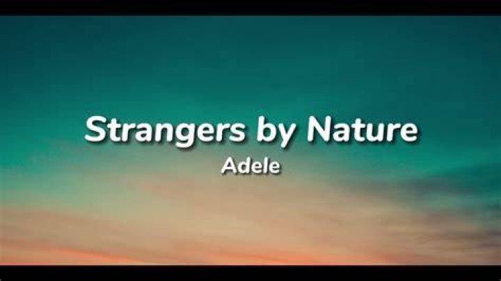 LYRICS: Adele – Strangers By Nature