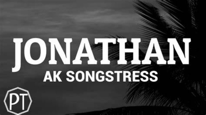 LYRICS: AK Songstress – Jonathan