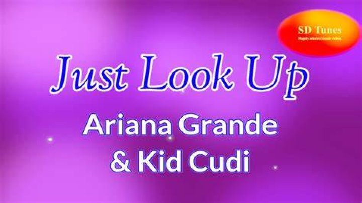 LYRICS: Ariana Grande ft Kid Cudi – Just Look Up