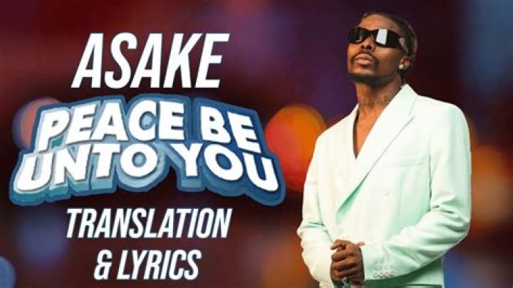 LYRICS: Asake – Peace Be Unto You