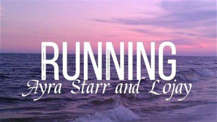 LYRICS: Ayra Starr ft Lojay – Running