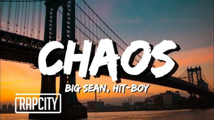 LYRICS: Big Sean ft Hit-Boy – Chaos