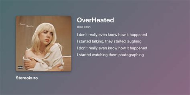 LYRICS: Billie Eilish – OverHeated