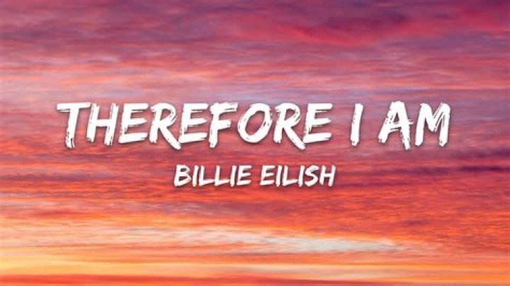 LYRICS: Billie Eilish – Therefore I Am