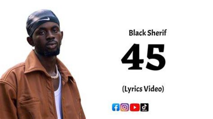 LYRICS: Black Sherif – 45