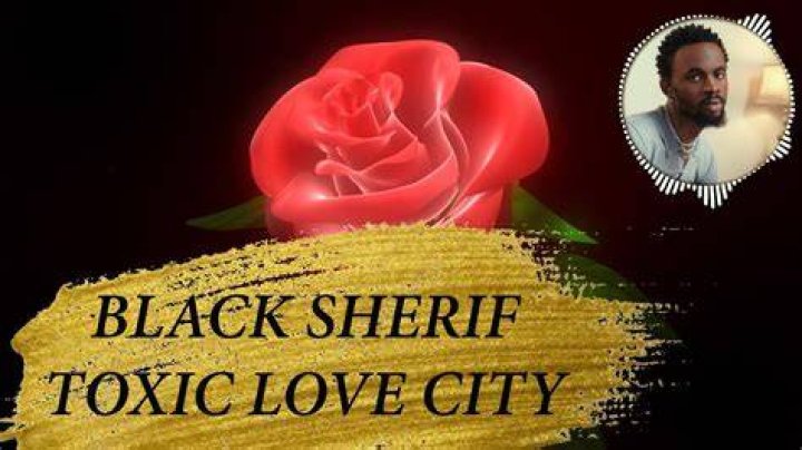 LYRICS: Black Sherif – Toxic Love City