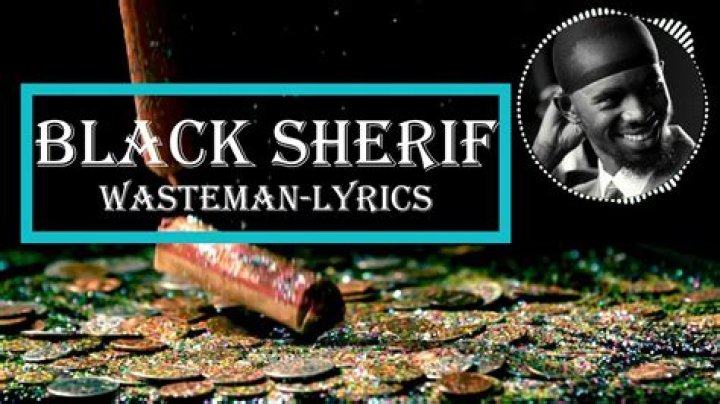 LYRICS: Black Sherif – Wasteman