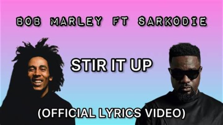 LYRICS: Bob Marley ft Sarkodie – Stir It Up