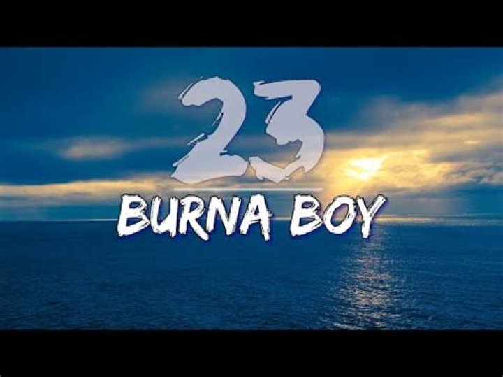 LYRICS: Burna Boy – 23 (Prod by Skread)