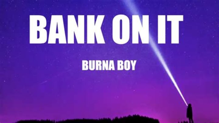 LYRICS: Burna Boy – Bank On It