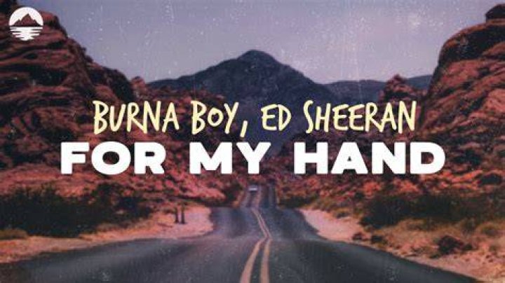 LYRICS: Burna Boy ft Ed Sheeran – For My Hand