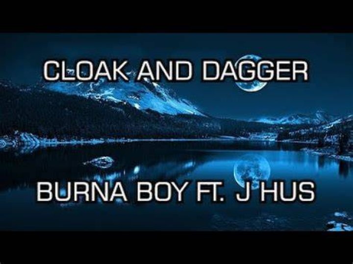 LYRICS: Burna Boy ft J Hus – Cloak & Dagger