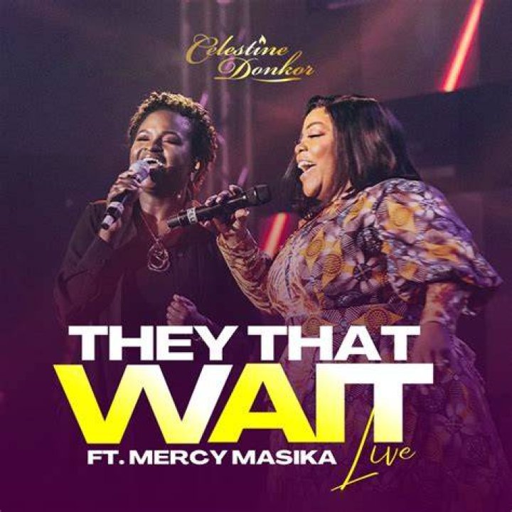 LYRICS: Celestine Donkor ft Mercy Masika – They That Wait