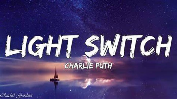 LYRICS: Charlie Puth – Light Switch