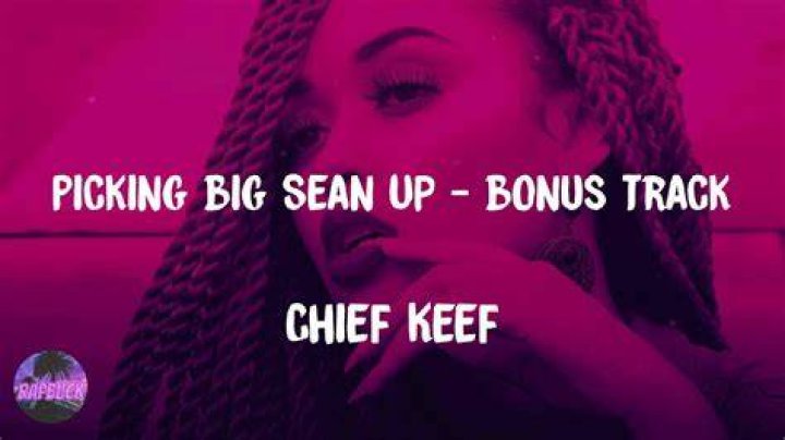 LYRICS: Chief Keef – Picking Big Sean Up