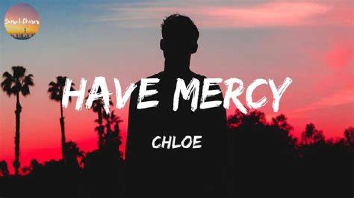 LYRICS: Chloe – Have Mercy