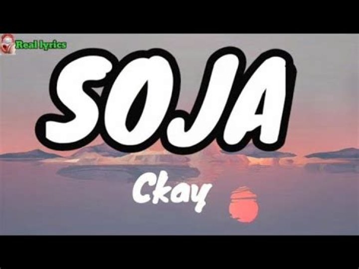 LYRICS: CKay – Soja