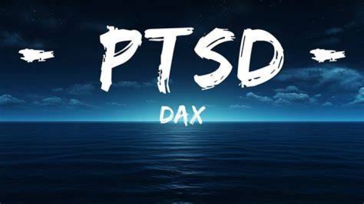 LYRICS: Dax – PTSD