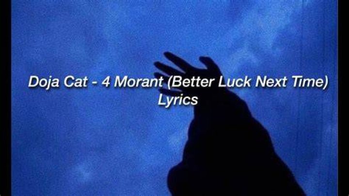 LYRICS: Doja Cat – 4 Morrant (Better Luck Next Time)