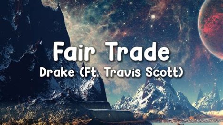 LYRICS: Drake ft Travis Scott – Fair Trade