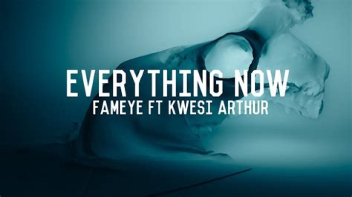 LYRICS: Fameye ft Kwesi Arthur – Everything Now