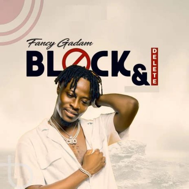 LYRICS: Fancy Gadam – Block & Delete