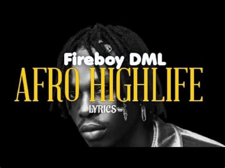 LYRICS: Fireboy DML – Afro Highlife