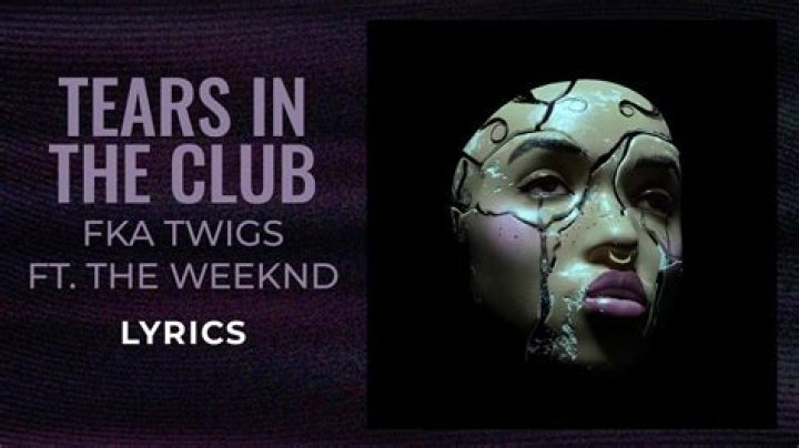 LYRICS: FKA Twigs ft The Weeknd – Tears In The Club