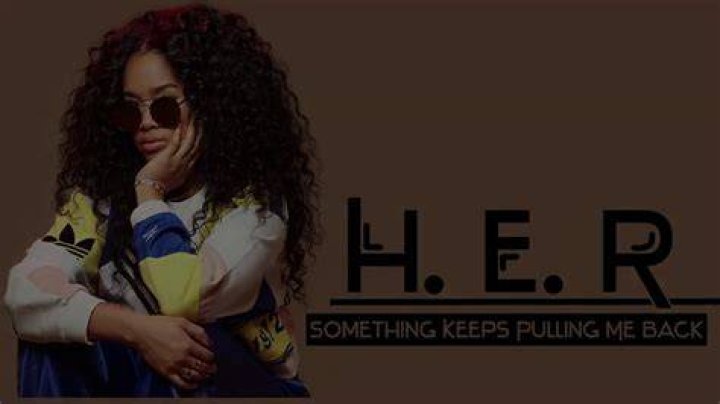 LYRICS: H.E.R – Something Keeps Pulling Me Back