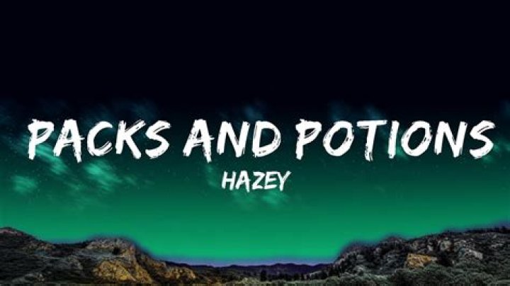 LYRICS: Hazey – Packs And Potions