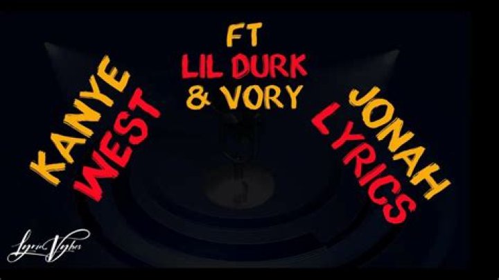 LYRICS: Kayne West ft Lil Durk X Vory – Jonah