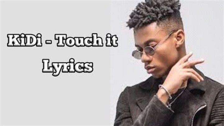 LYRICS: KiDi – Touch It