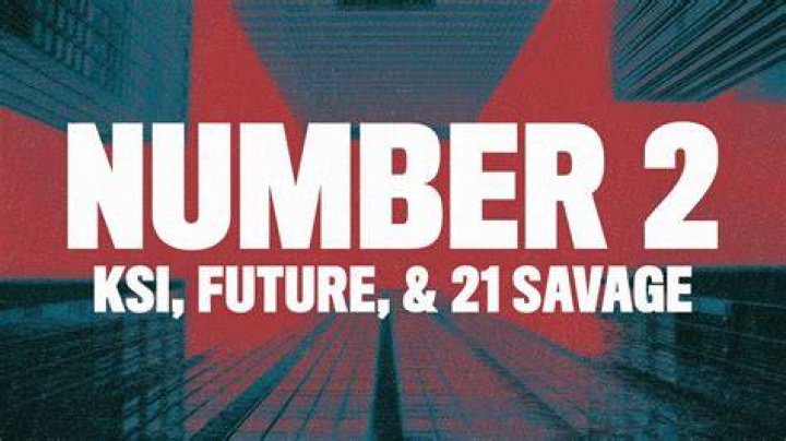 LYRICS: KSI ft Future X 21 Savage – Number 2