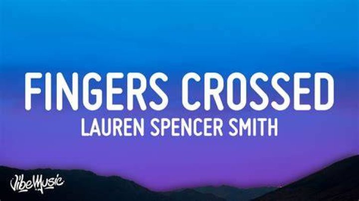 LYRICS: Lauren Spencer Smith – Fingers Crossed