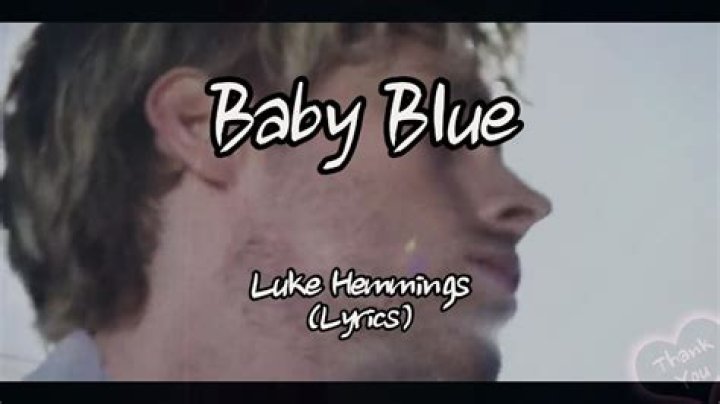 LYRICS: Luke Hemmings – Baby Blue