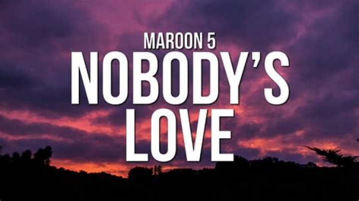 LYRICS: Maroon 5 – Nobody’s Love