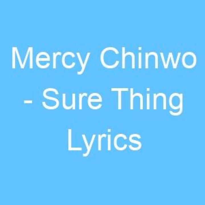 LYRICS: Mercy Chinwo – Sure Thing
