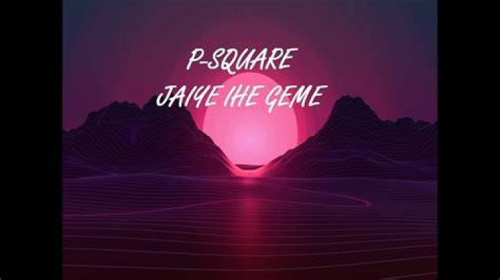 LYRICS: P-Square – Ihe Geme